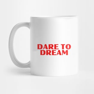 Dare To Dream- Motivational Design Mug